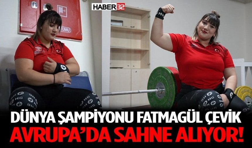 Dünya Şampiyonu Fatmagül Çevik Avrupa’da Sahne Alıyor!