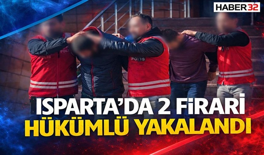 Isparta’da 2 Firari Hükümlü Yakalandı