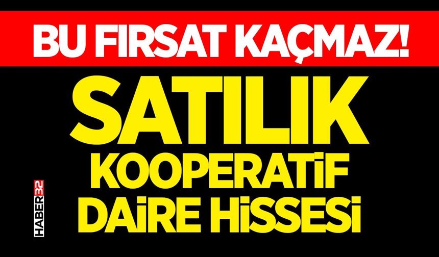 Bu Fırsat Kaçmaz! Sıfır Satılık Kooperatif