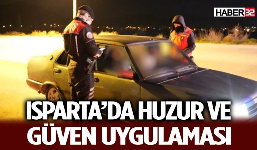 Isparta’da Huzur ve Güven Uygulaması