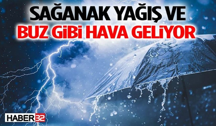 Sağanak Yağış ve Buz Gibi Hava Geliyor