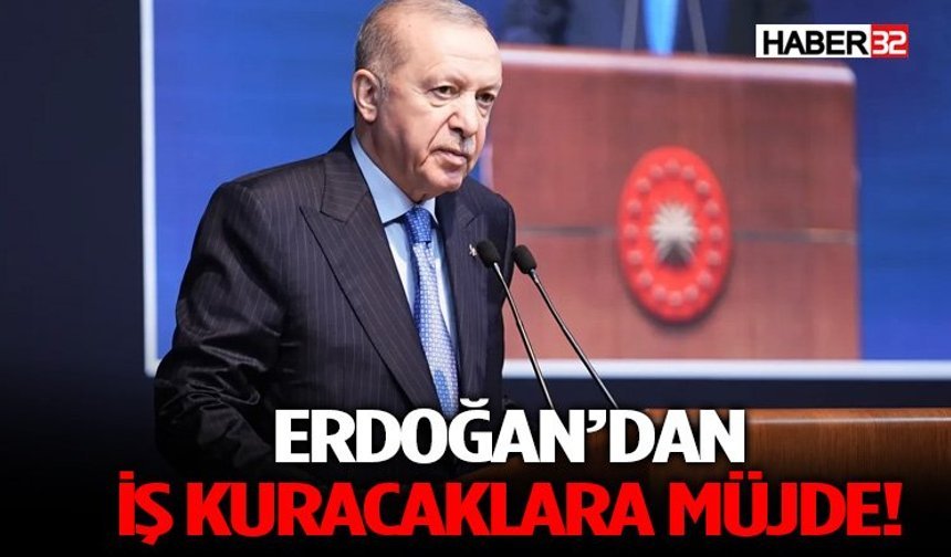 Erdoğan’dan İş Kuracaklara Müjde!