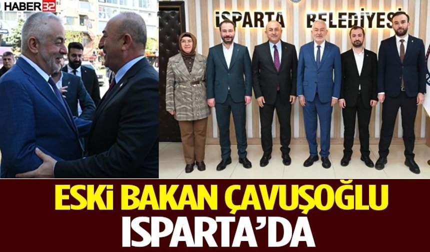 Önceki Dönem Dışişleri Bakanı Mevlüt Çavuşoğlu Isparta'da