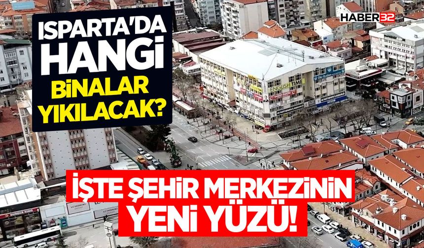 Isparta'da Hangi Binalar Yıkılacak?
