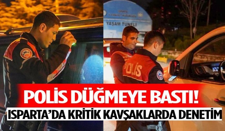 Isparta’da Kritik Kavşaklarda Denetim!