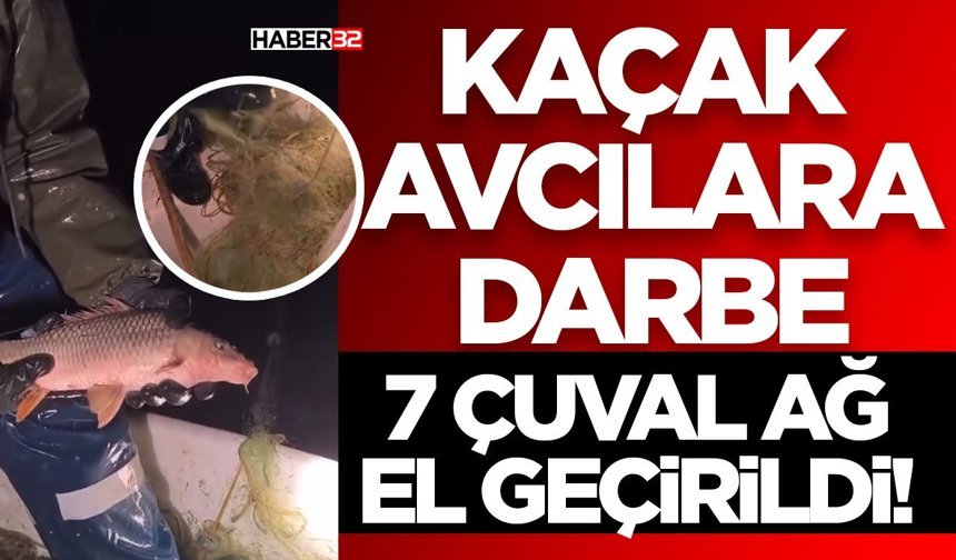 Kaçak Avcılara Darbe: 7 Çuval Ağ El Geçirildi!