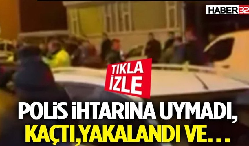 Polis İhtarına Uyumadı,Kaçtı Yakalandı Sonra Olanlar Oldu