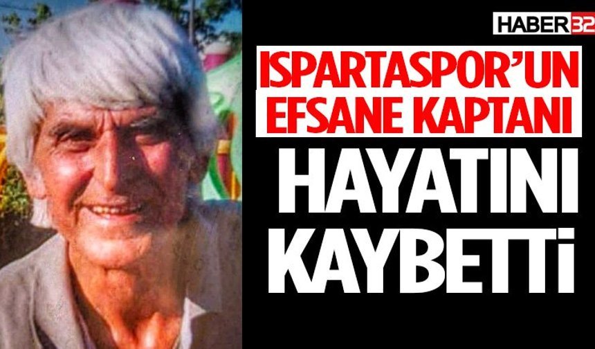 Ispartaspor’un Efsane Kaptanı Hayatını Kaybetti