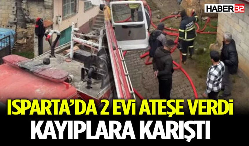 Isparta’da 2 Evi Ateşe Verdi Kayıplara Karıştı