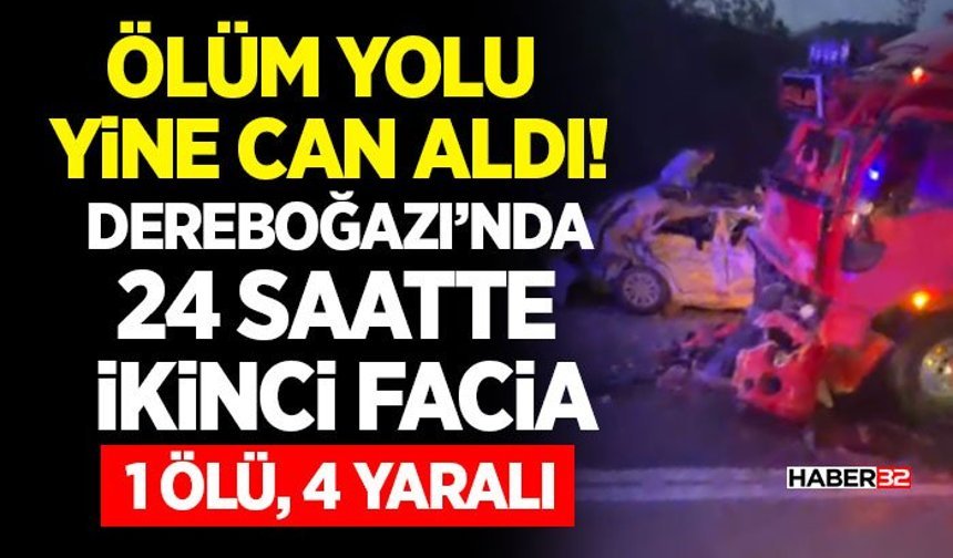 Dereboğazı’nda 24 Saatte İkinci Facia: 1 Ölü, 4 Yaralı