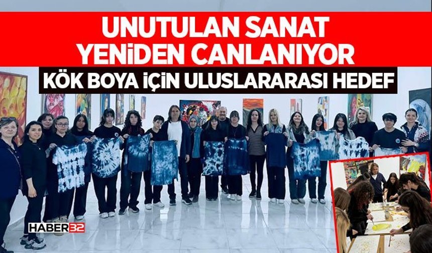 Unutulan Sanat Yeniden Canlanıyor: Kök Boya İçin Uluslararası Hedef