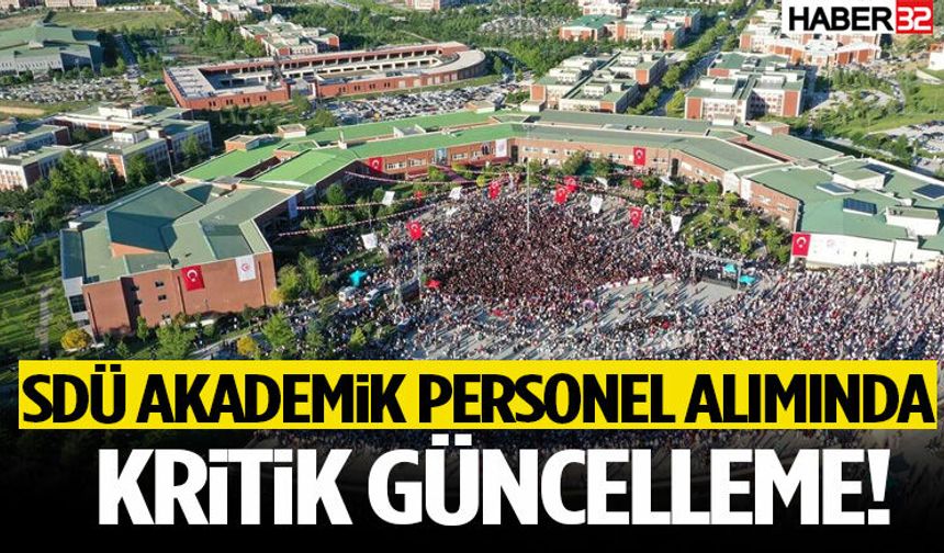 SDÜ Akademik Personel Alımında Kritik Güncelleme!