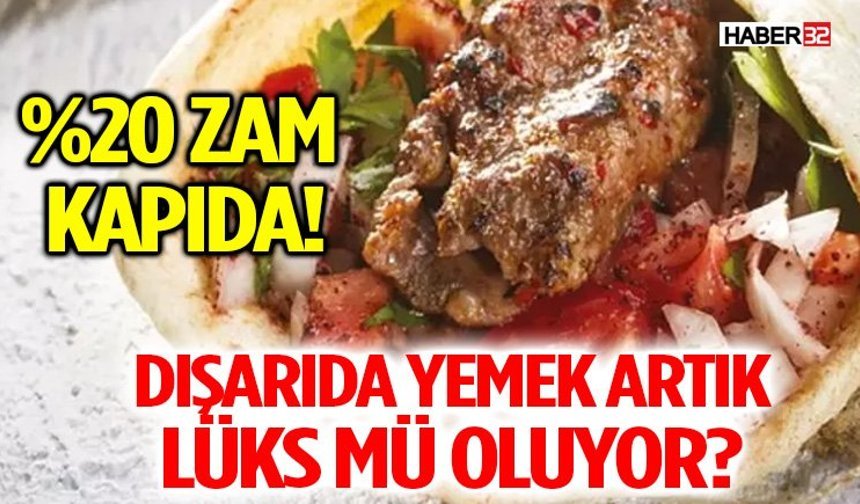 Dışarıda Yemek Artık Lüks Mü Oluyor?   %20 Zam Kapıda!