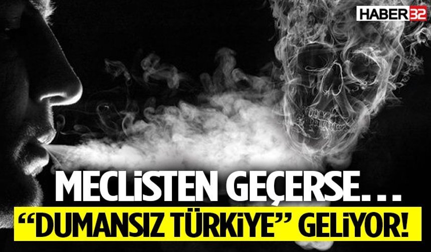 Meclisten Geçerse… “Dumansız Türkiye” Geliyor!