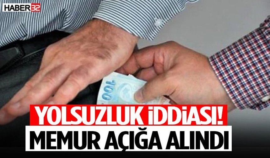 Yolsuzluk iddiası! Memur açığa alındı