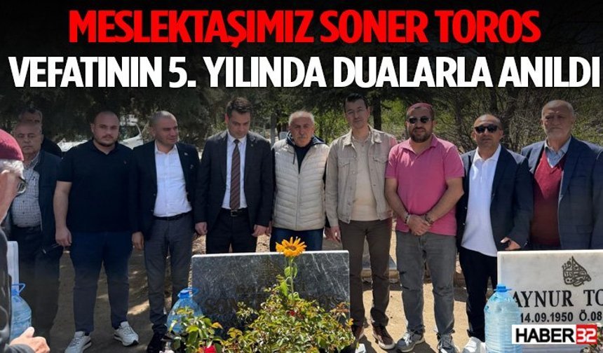 Soner Toros Vefatının 5. Yılında Dualarla Anıldı