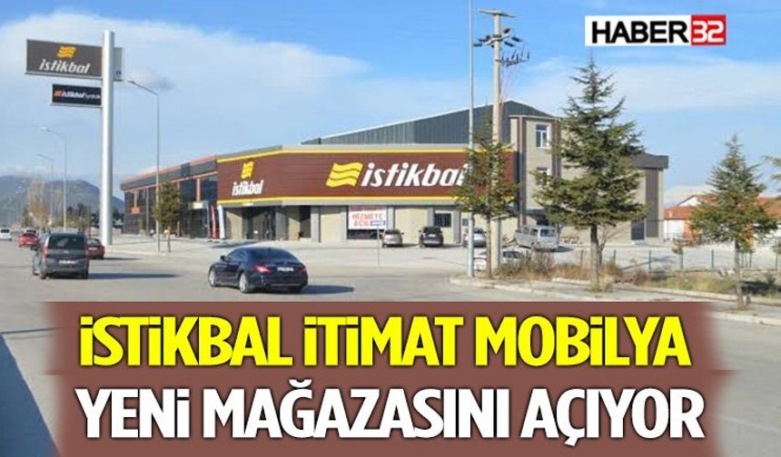 İstikbal İtimat Mobilya Yeni Mağazasını Açıyor