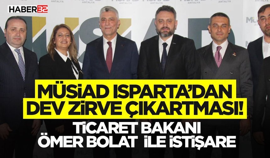 MÜSİAD Isparta’dan Dev Zirve Çıkartması!