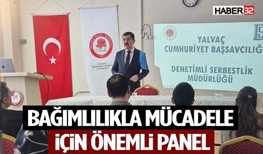Yalvaç’ta Bağımlılıkla Mücadele Paneli Düzenlendi