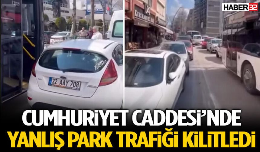 Cumhuriyet Caddesi’nde Yanlış Park Trafiği Kilitledi
