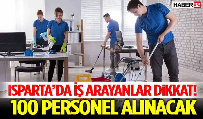 Isparta’da İş Arayanlar Dikkat! 100 Personel Alınacak