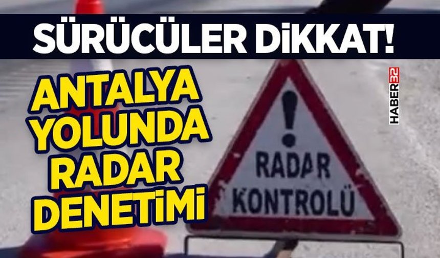Sürücüler Dikkat! Antalya Yolunda Radar Denetimi