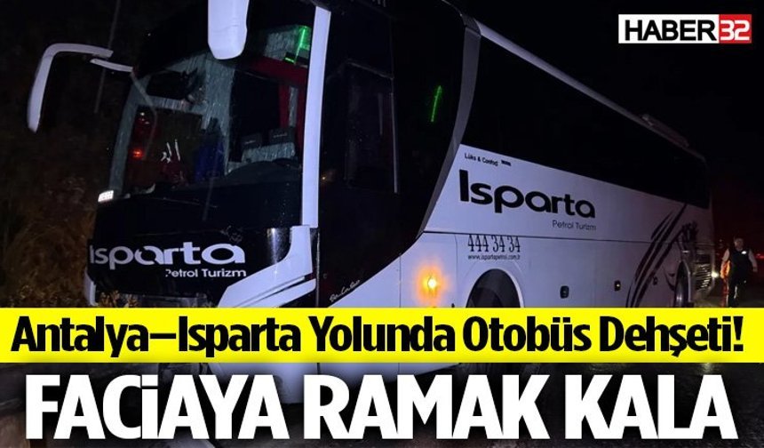 Antalya–Isparta Yolunda Otobüs Kazası Faciaya Ramak Kala!