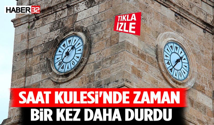 Antalya'da tarihi Saat Kulesi'nde zaman bir kez daha durdu