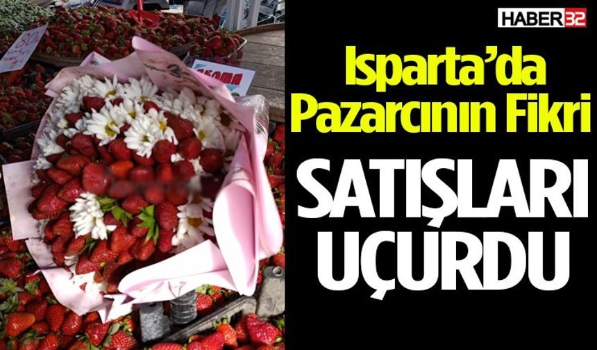 Isparta’da Pazarcının Fikri Satışları Uçurdu
