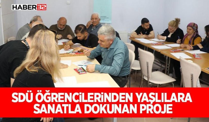 SDÜ Öğrencilerinden Yaşlılara Sanatla Dokunan Proje