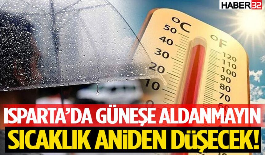 Isparta’da Güneşe Aldanmayın Sıcaklık Aniden Düşecek !