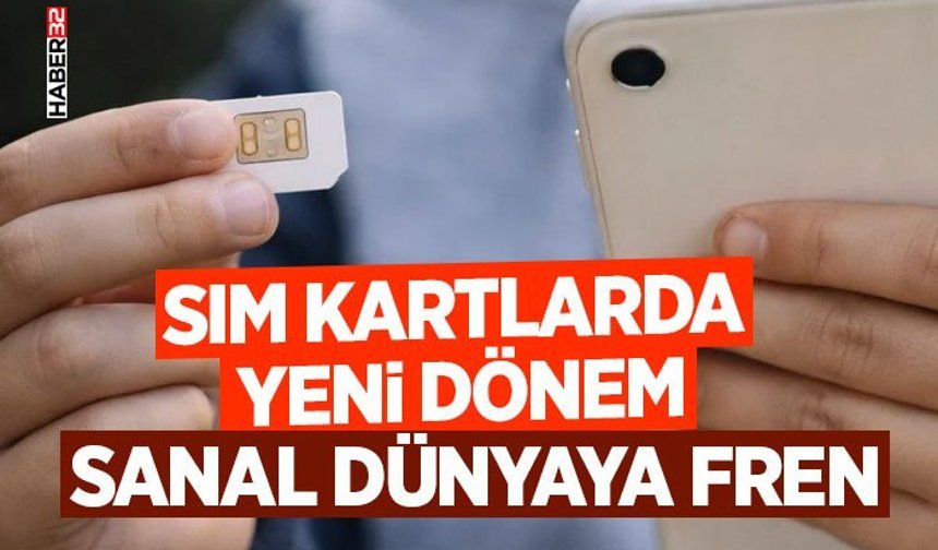SIM kartlarda yeni dönem -Sanal dünyaya fren