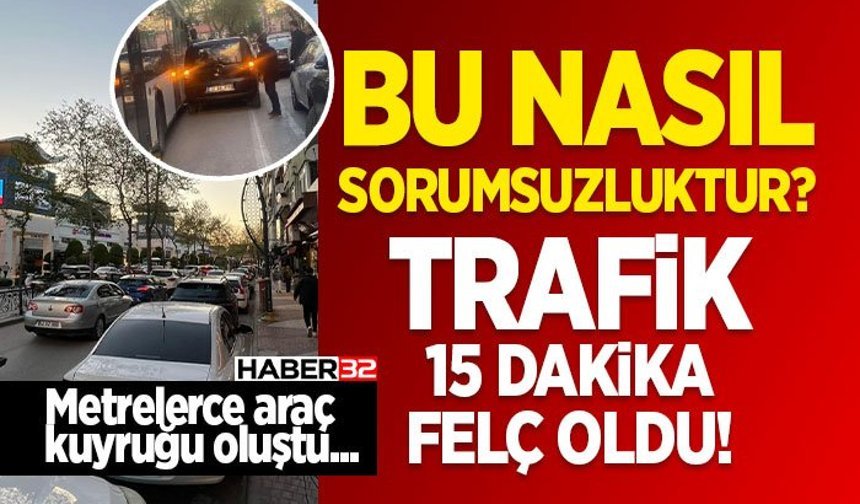Trafik 15 Dakika Felç Oldu!