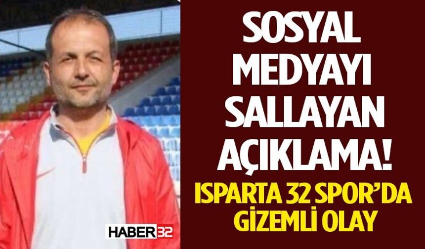 Sosyal Medyayı Sallayan Açıklama! Isparta 32 Spor’da Gizemli Olay