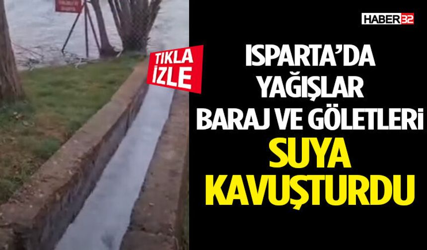 Isparta’da Yağışlar Baraj Ve Göletler Suya Kavuşturdu