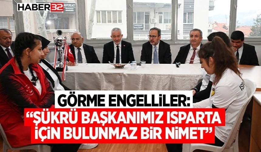 Görme engelliler: “Şükrü başkanımız Isparta için bulunmaz bir nimet”