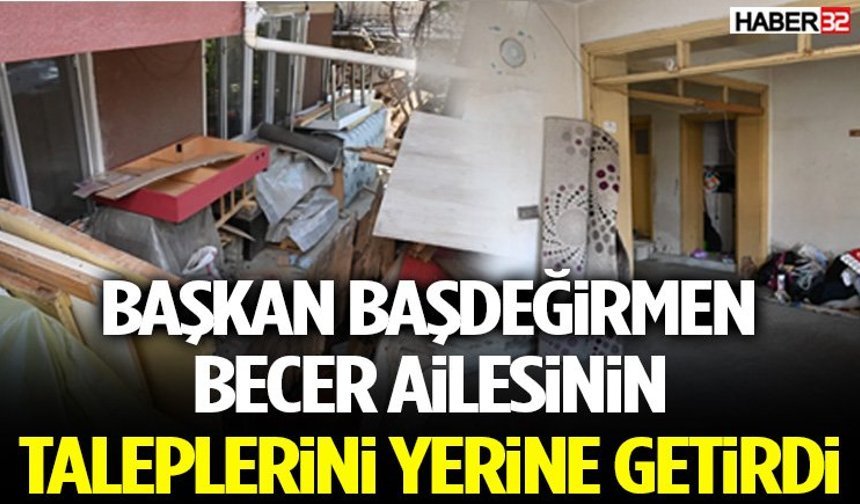 Başkan Başdeğirmen Becer Ailesinin Taleplerini Yerine Getirdi