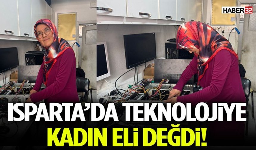 Isparta’da Teknolojiye Kadın Eli Değdi!
