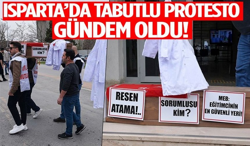 Isparta’da Tabutlu Protesto Gündem Oldu!