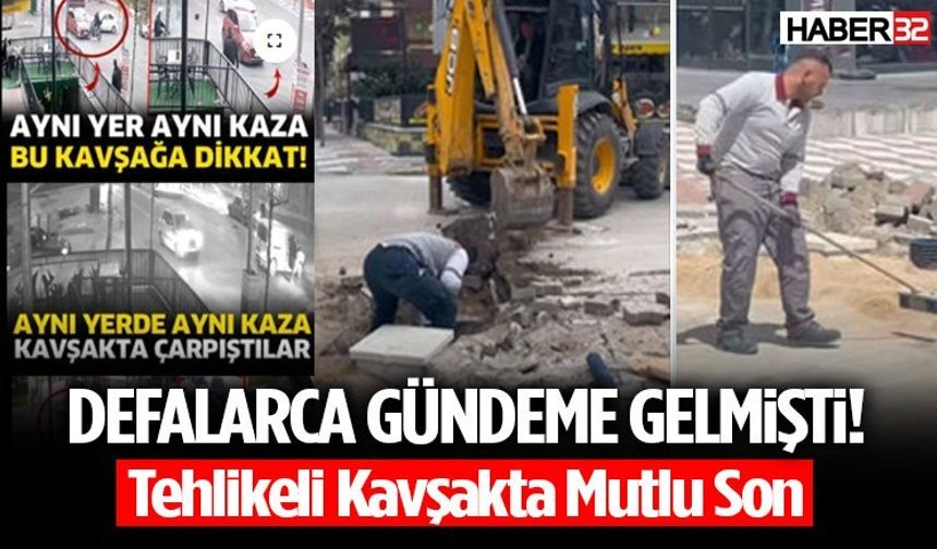 Defalarca Gündeme Gelmişti! Tehlikeli Kavşakta Mutlu Son