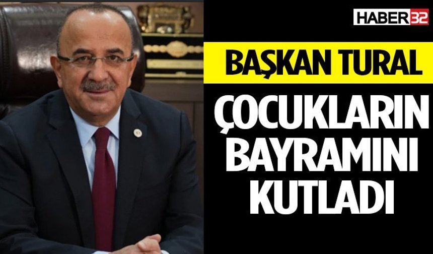 Başkan Tural Çocukların Bayramını Kutladı