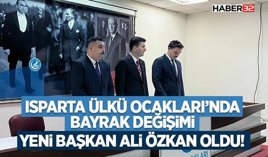 Isparta Ülkü Ocakları’nda Bayrak Değişimi