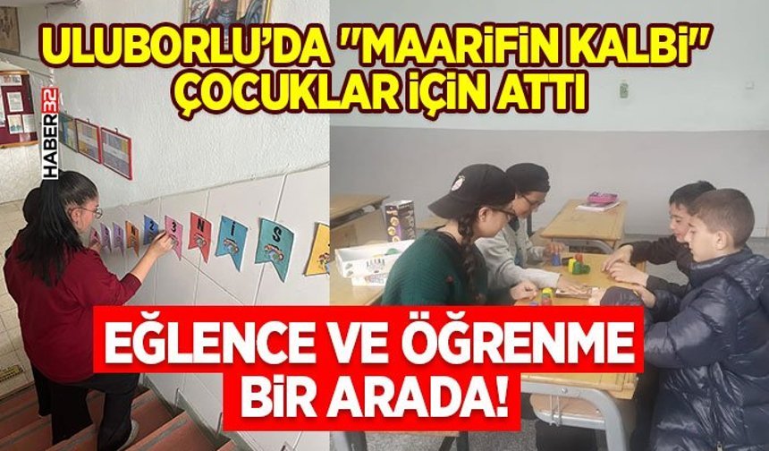 Uluborlu’da "Maarifin Kalbi" Çocuklar İçin Attı: Eğlence ve Öğrenme Bir Arada!