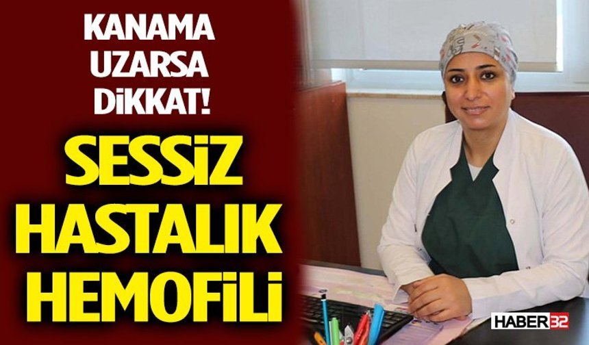 Kanama Uzarsa Dikkat! Sessiz Hastalık Hemofili