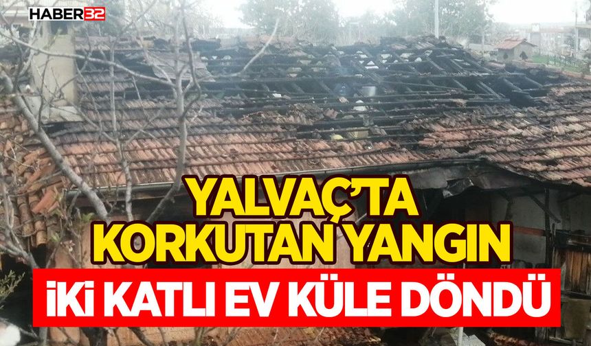 Isparta'da iki katlı ev alevlere teslim oldu