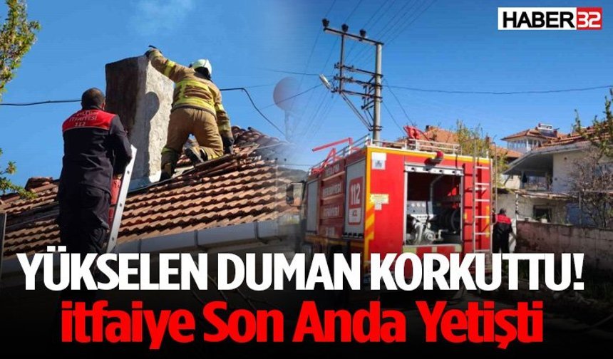 Yükselen Duman Korkuttu! İtfaiye Son Anda Yetişti