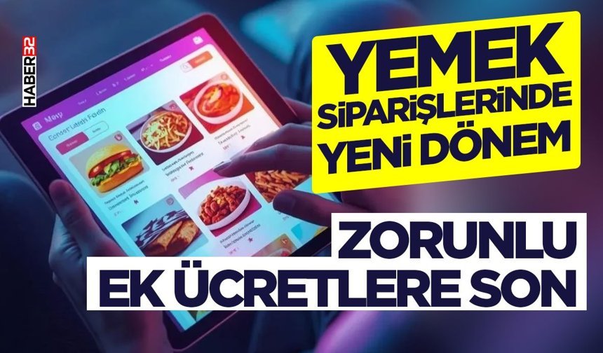 Yemek Siparişlerinde Yeni Dönem: Zorunlu Ek Ücretlere Son