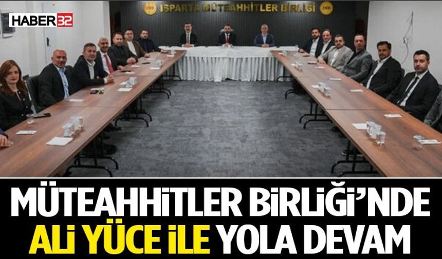 Müteahhitler Birliği’nde Ali Yüce İle Yola Devam