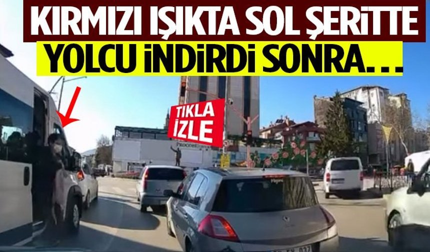 Kırmızı Işıkta Sol Şeritte Yolcu İndirdi Sonra…