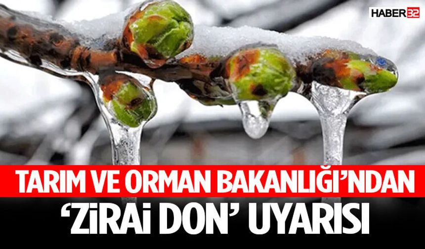Tarım Ve Orman Bakanlığı’ndan ‘Zirai Don’ Uyarısı